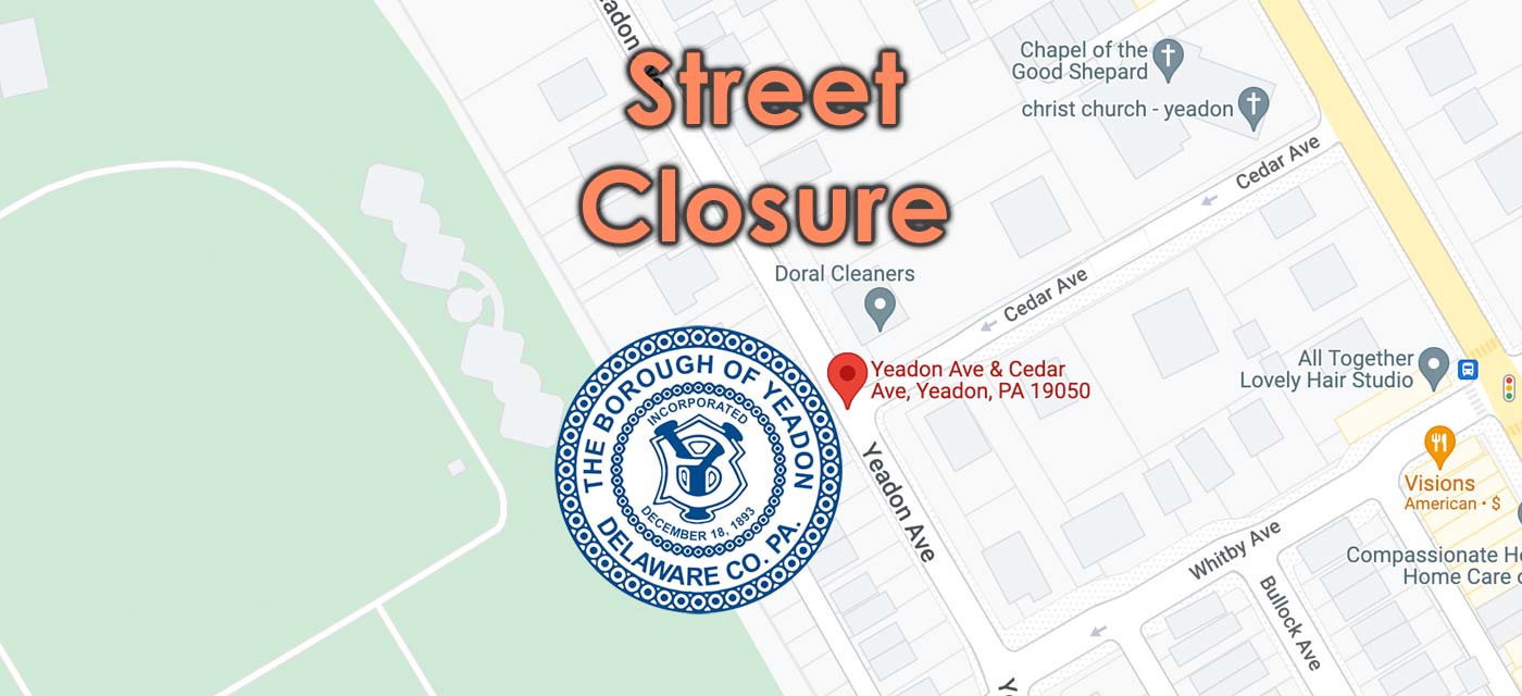 yeadon and cedar street closure